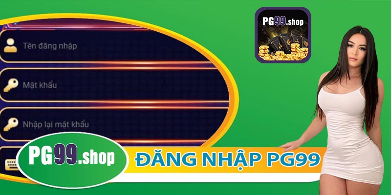 Tại sao cần phải đăng nhập PG99?