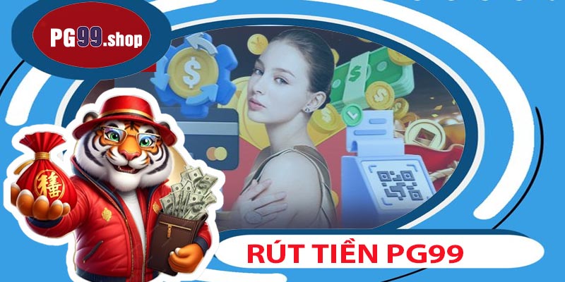 Quy trình rút tiền PG99