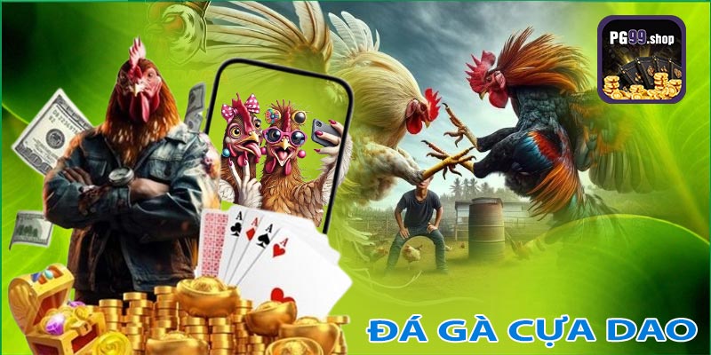 ĐÁ GÀ CỰA DAO PG99