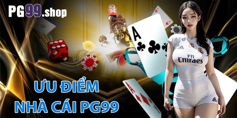 Ưu điểm vượt trội của nhà cái PG99 giúp thương hiệu làm nên tên tuổi