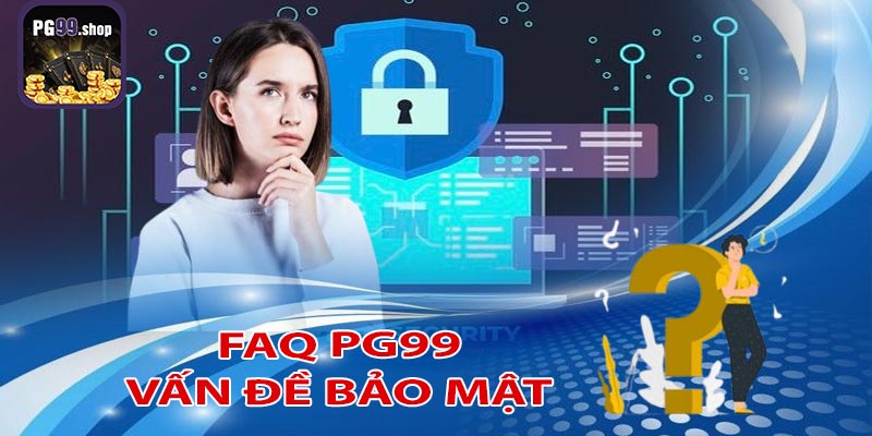 Bảo mật thông tin cá nhân tại pg99