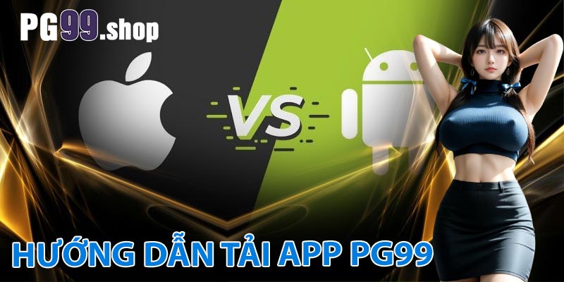 Hướng dẫn anh em tải app PG99 về điện thoại di động